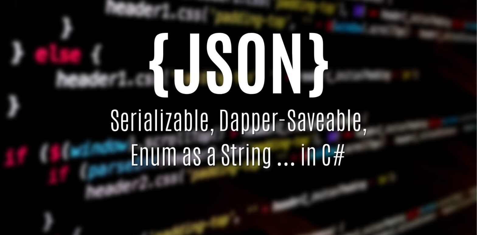 Json Serializable Dapper Saveable Enum As A String In C