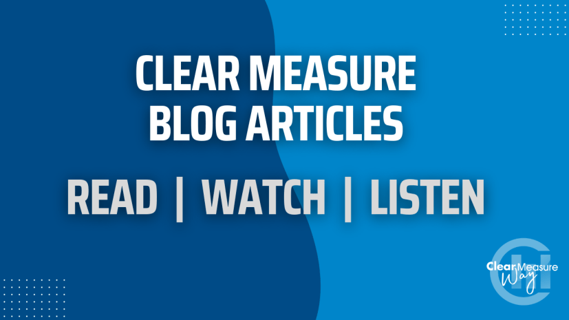 Clear Measure Blog Articles for Developers