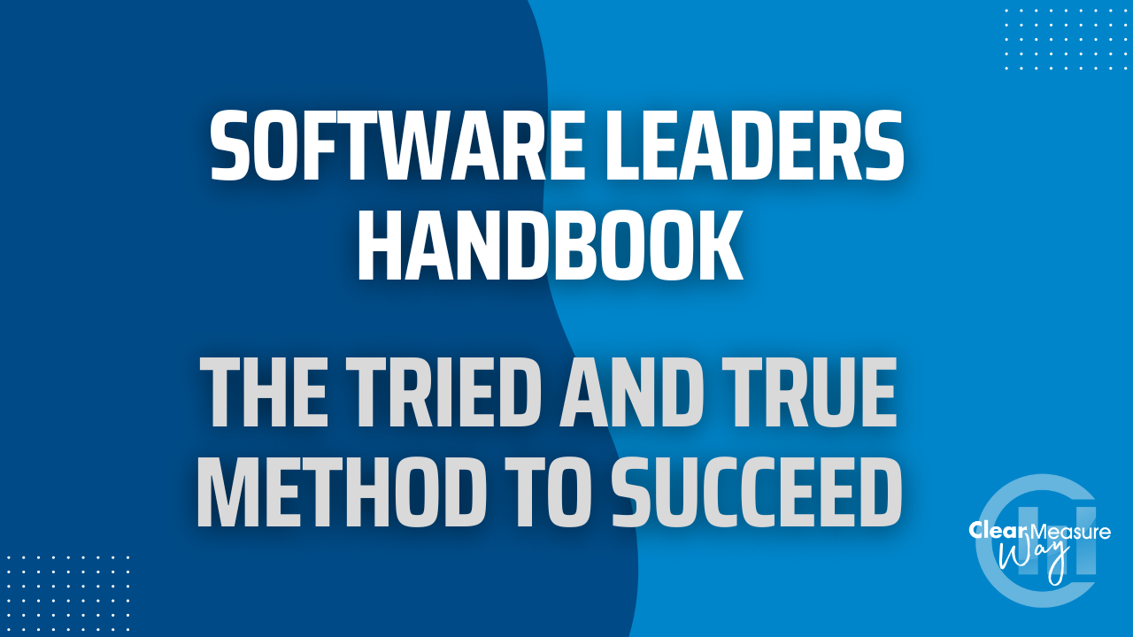 Software Leaders' Handbook - Clear Measure Way