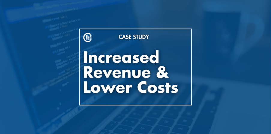Increased Revenue and Lower Costs