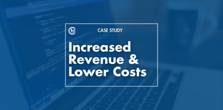 Increased Revenue and Lower Costs